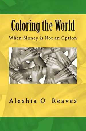 Coloring the World de Alesh a. O. Reaves