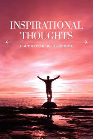 Inspirational Thoughts de Patricia A. Giebel