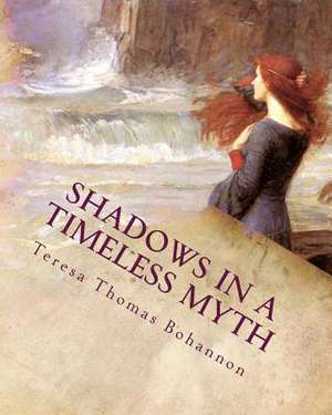 Shadows in a Timeless Myth de Teresa Thomas Bohannon