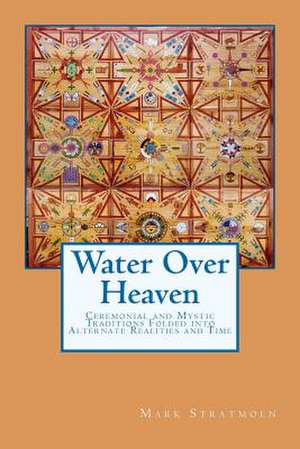 Water Over Heaven de Mark R. Stratmoen