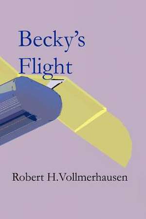 Becky's Flight de Robert H. Vollmerhausen