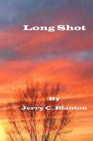 Long Shot de Jerry C. Blanton