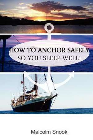 How to Anchor Safely de MR Malcolm Snook