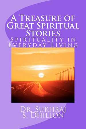 A Treasure of Great Spiritual Stories de Sukhraj S. Dhillon