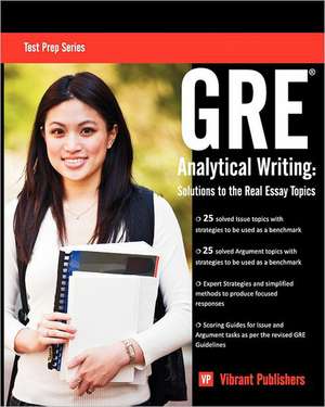 GRE Analytical Writing: Solutions to the Real Essay Topics de Virbrant Publishers