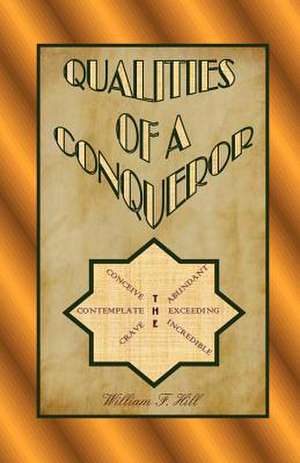 Qualities of a Conqueror de William F. Hill