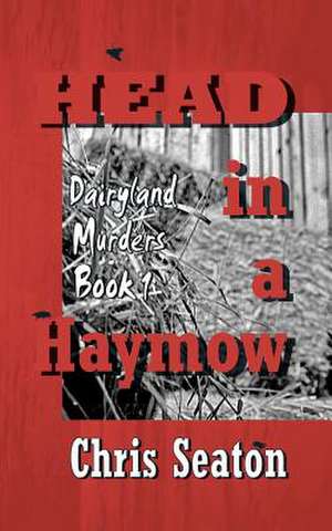 Head in a Haymow de Chris Seaton