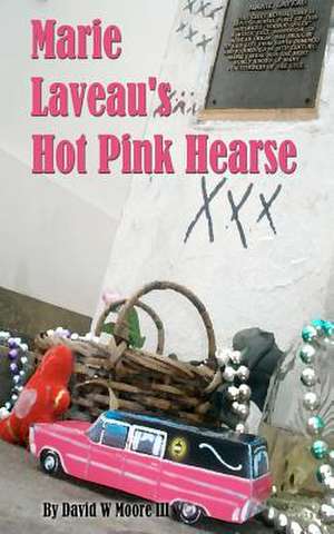 Marie Laveau's Hot Pink Hearse de David W. Moore