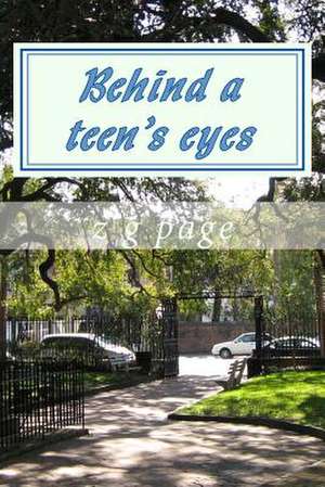 Behind a Teen's Eyes de Z. G. Page