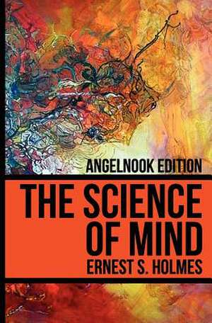 The Science of Mind de Ernest S. Holmes