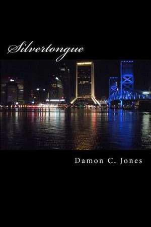 Silvertongue de Damon C. Jones