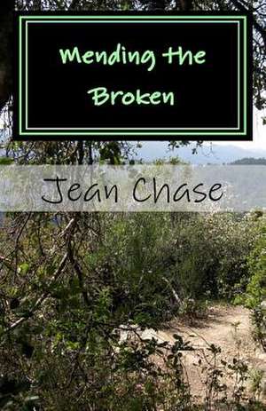 Mending the Broken de Jean Chase