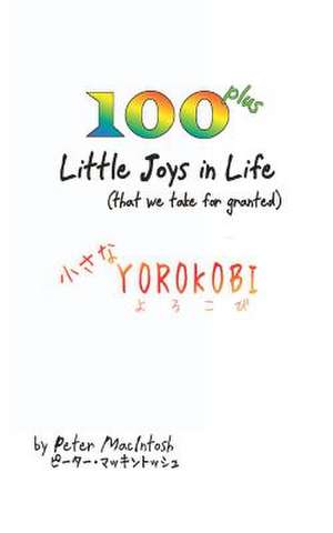 100 Plus Little Joys in Life de Peter Macintosh