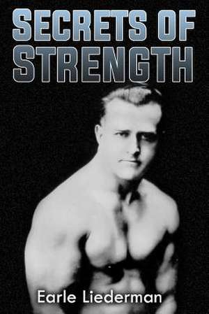 Secrets of Strength de Earle Liederman