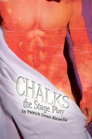 Chalks - The Stage Play de MR Patrick Dean Kinsella