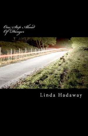 One Step Ahead of Danger de Linda Hadaway