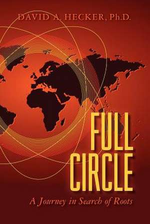 Full Circle de David A. Hecker Ph. D.