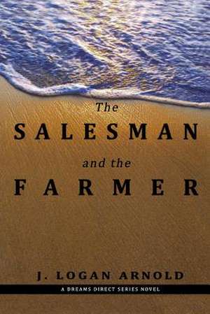 The Salesman and the Farmer de J. Logan Arnold