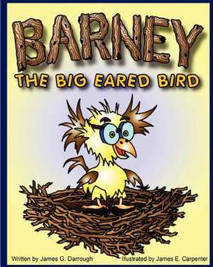 Barney the Big Eared Bird de James G. Darrough