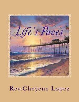 Life's Paces de Rev Cheyene Montana Lopez