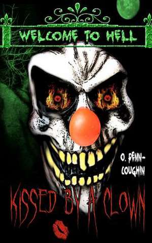 Kissed by a Clown Welcome to Hell de O. Penn-Coughin