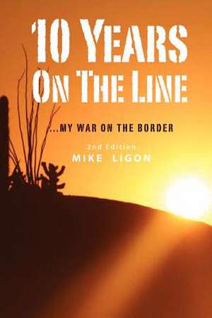 10 Years on the Line de Mike Ligon