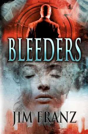 Bleeders de Jim Franz