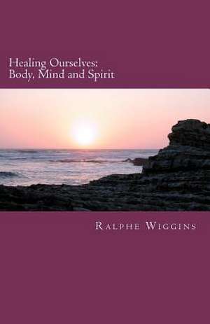 Healing Ourselves de Ralphe Wiggins Ph. D.