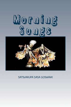 Morning Songs de Satsvarupa Dasa Goswami