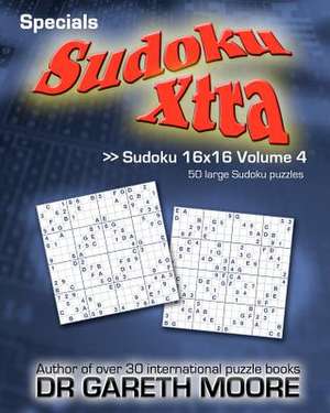 Sudoku 16x16 Volume 4 de Gareth Moore