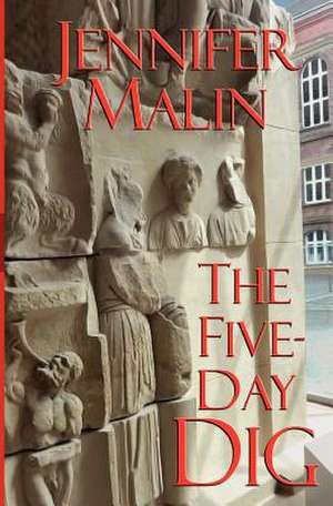 The Five-Day Dig de Jennifer Malin