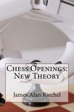 Chess Openings de Riechel, James Alan