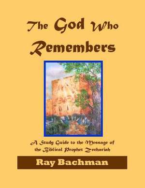 The God Who Remembers de Ray Bachman