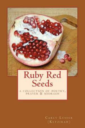 Ruby Red Seeds de Carly Lesser