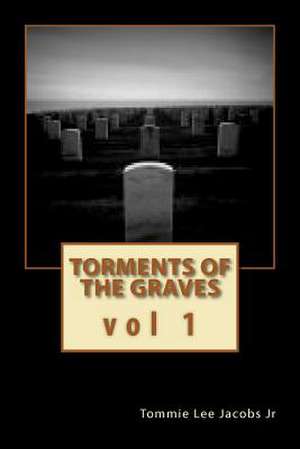 Torments of the Graves Vol. 1 de MR Tommie Lee Jacobs Jr