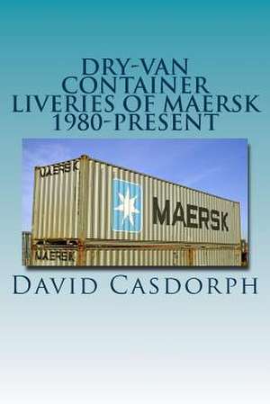 Dry-Van Container Liveries of Maersk 1980-Present de David Casdorph