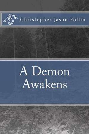 A Demon Awakens de MR Christopher Jason Follin