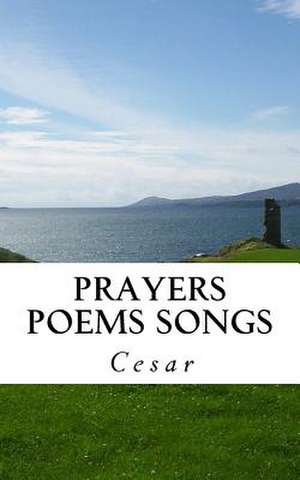 Prayers Peoms Songs de Cesar