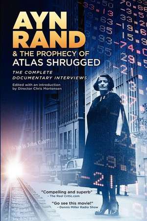 Ayn Rand & the Prophecy of Atlas Shrugged the Complete Documentary Interviews de Chris Mortensen