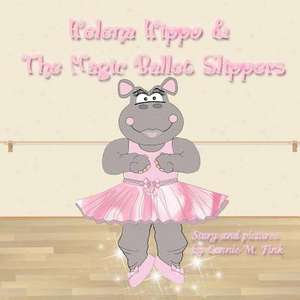 Helena Hippo & the Magic Ballet Slippers de Mrs Connie M. Fink