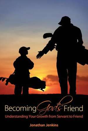 Becoming God's Friend de Jonathan Jenkins