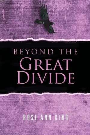 Beyond the Great Divide de Rose Ann King