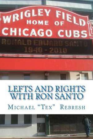 Lefts and Rights with Ron Santo de Michael "Tex" Rebresh