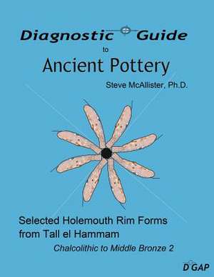 Diagnostic Guide to Ancient Pottery de MR Steve McAllister Ph. D.