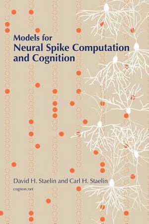 Models for Neural Spike Computation and Cognition de Carl H. Staelin