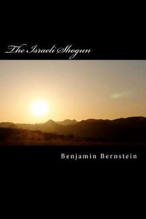 The Israeli Shogun de Benjamin T. Bernstein