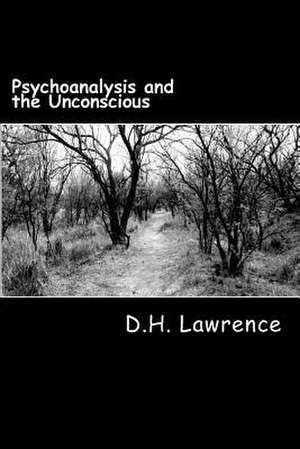 Psychoanalysis and the Unconscious de D. H. Lawrence