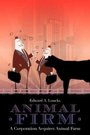 Animal Firm de Edward A. Loucks