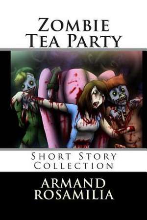 Zombie Tea Party de Armand Rosamilia