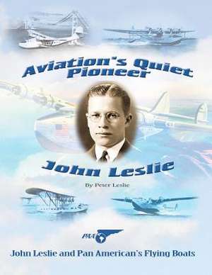 Aviation's Quiet Pioneer de Peter Leslie